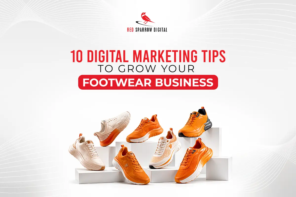 10 Digital Marketing Tips to Grow Your Footwear Business
